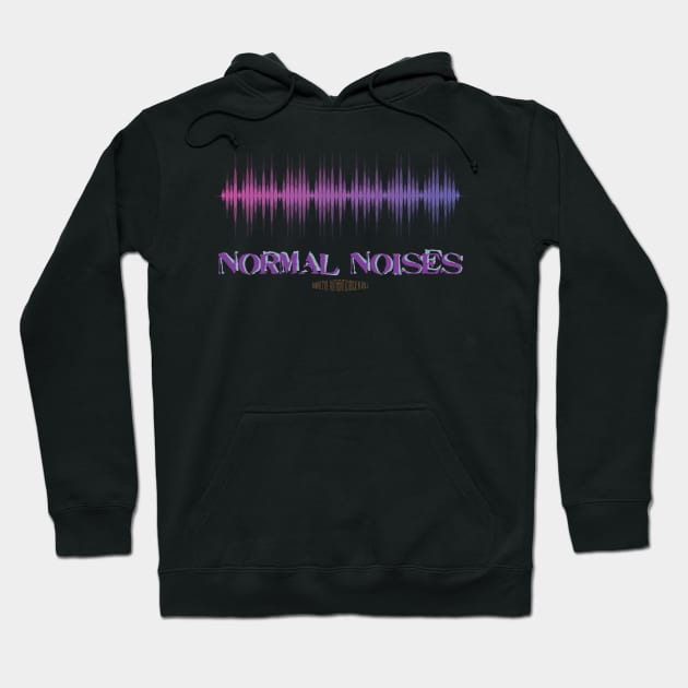 Normal Noises Hoodie by The Eight Ninety Eight